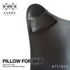 CUERO クエロ PILLOW FOR BKF ピローフォーBKF BKF Chair BKFチェア Butterfly Chair バタフライチェア ラウンジチェア カラー：2色